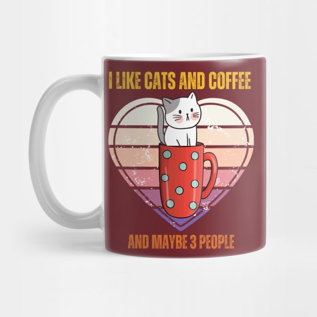 I Like Cats And Coffee And Maybe 3 People Funny Love Cats by Just Me Store